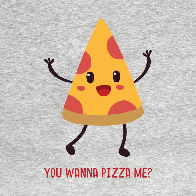 You Wanna Pizza Me? by n23tees